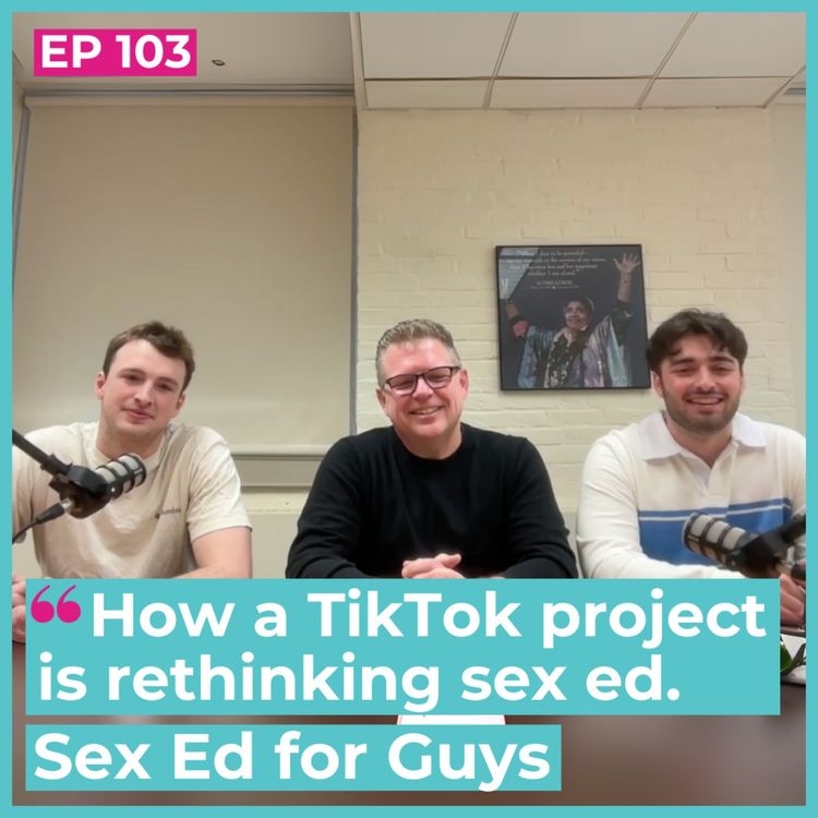 cover art for Sex Ed for Guys: How a TikTok Project Is Rethinking Sex Ed