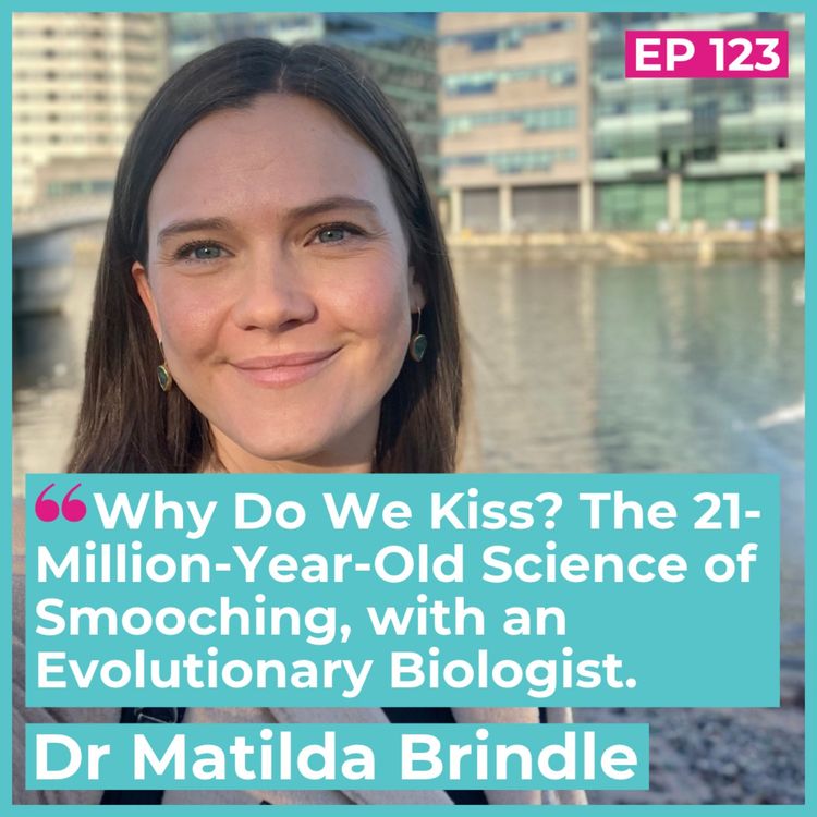 cover art for Why Do We Kiss? The 21-Million-Year-Old Science of Smooching, with Evolutionary Biologist Dr. Matilda Brindle.