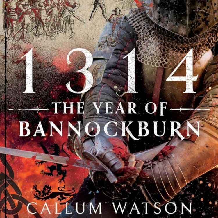 cover art for The Battle of Bannockburn: The Legacy with Callum Watson