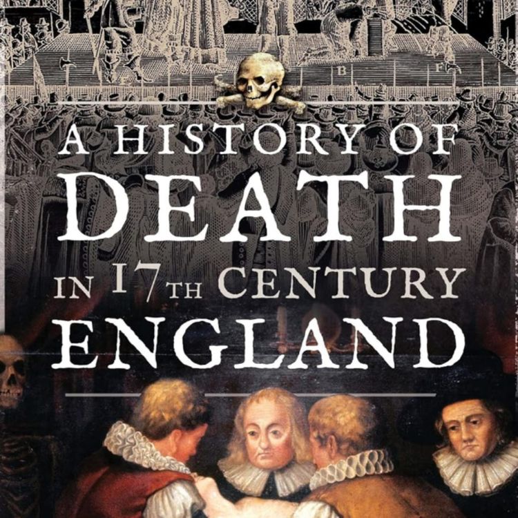 cover art for Scary History: A History of Death in 17th Century England with Ben Norman