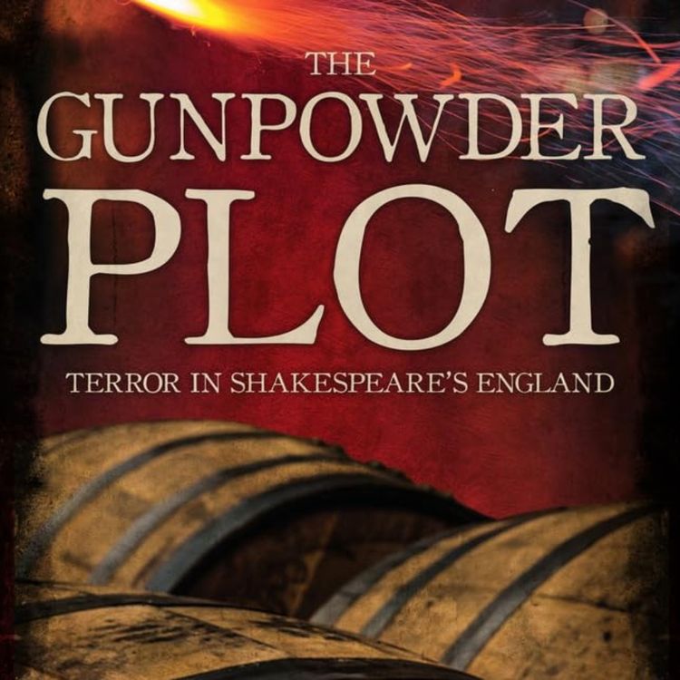 cover art for The Gunpowder Plot: Terror in Shakespeare's England with James Travers