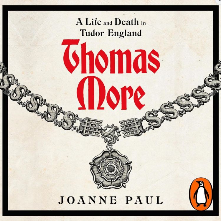 cover art for Reinventing... Sir Thomas More with Dr Joanne Paul