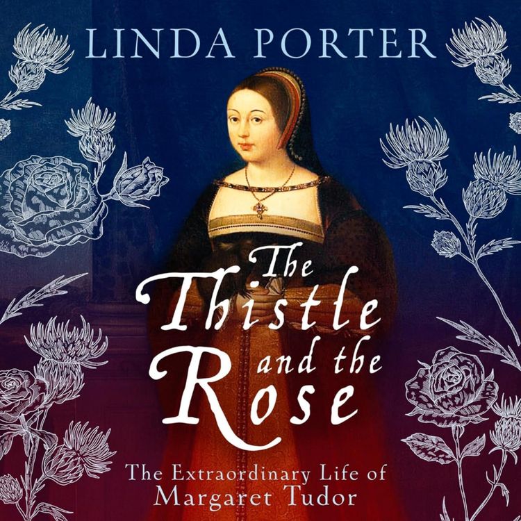 cover art for Margaret Tudor, English Princess, Queen of Scotland with Linda Porter