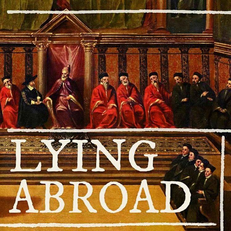 cover art for Lying Abroad: The Invention of Diplomacy with Carol Chillington Rutter