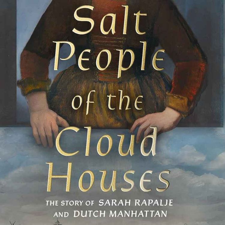cover art for Salt People of the Cloud Houses: A Brief History of Dutch Manhattan with Fawn Brokaw Doyle