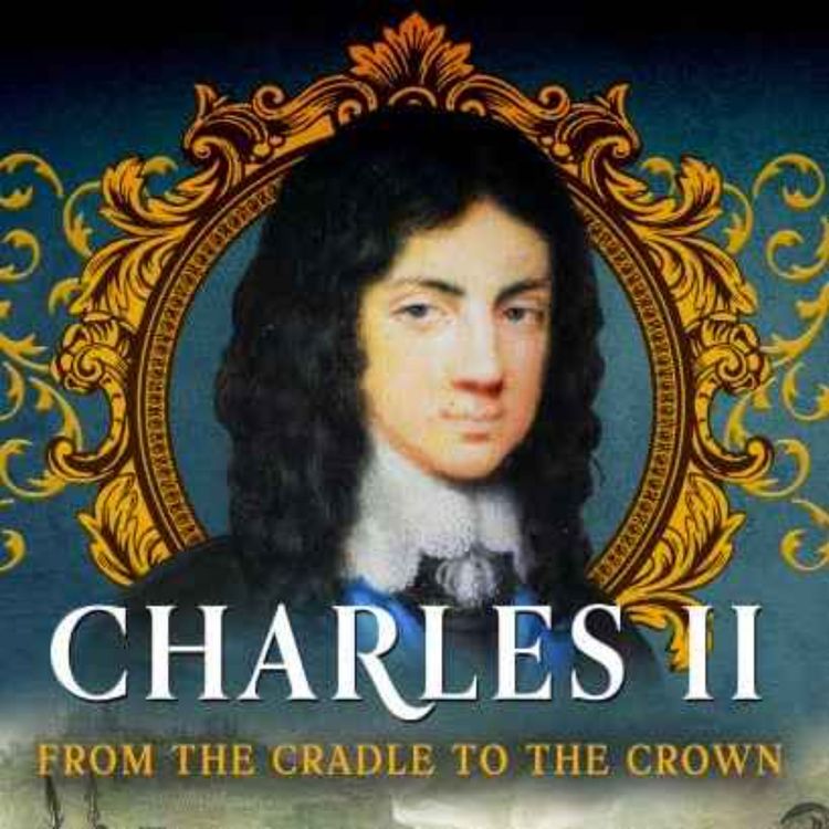 cover art for Charles II: Cradle to Crown with Claire Hobson