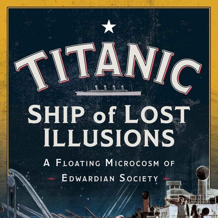 cover art for Titanic: The Ship of Lost Illusions with Kevin Brown