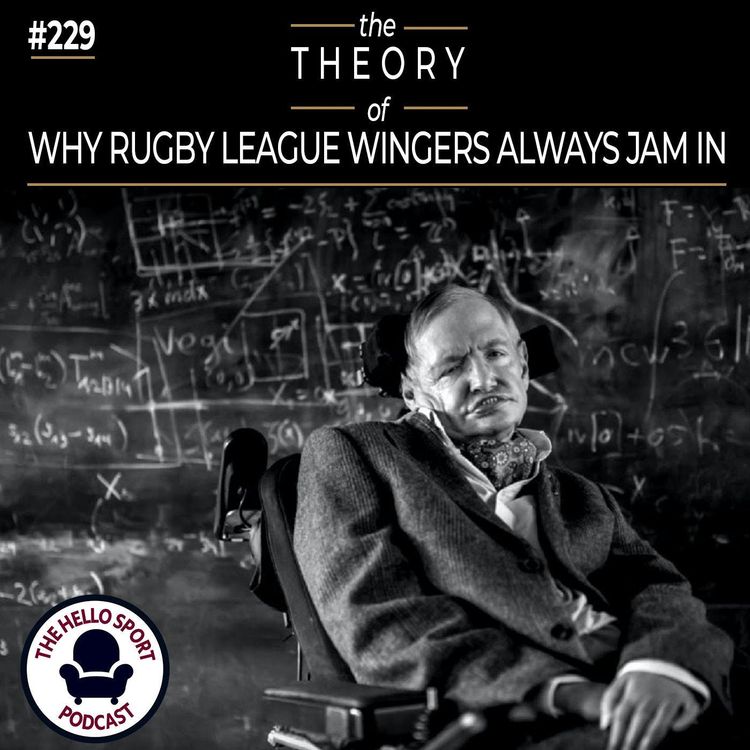 cover art for HSP #229 - The Theory of why Rugby League wingers always jam in