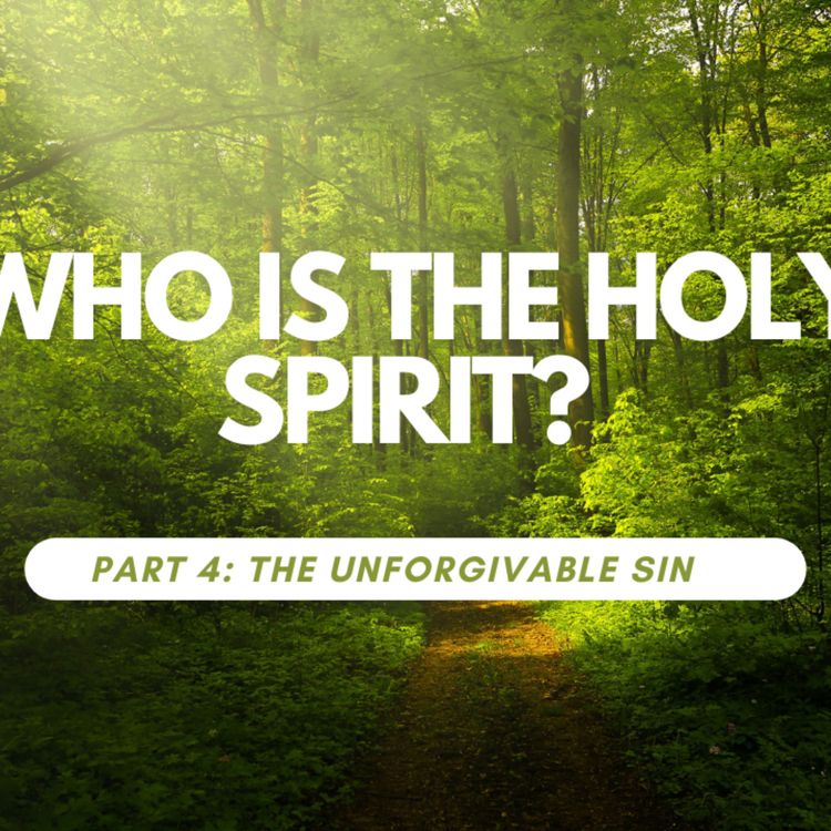 cover art for Who is the Holy Spirit part 4: The unforgivable sin