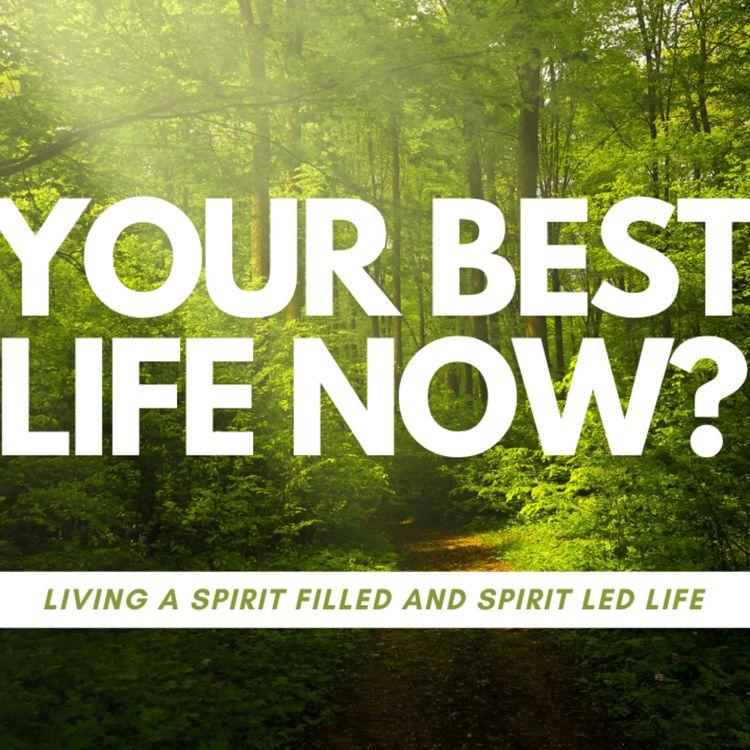 cover art for Your best life now? Living a spirit filled & spirit led life