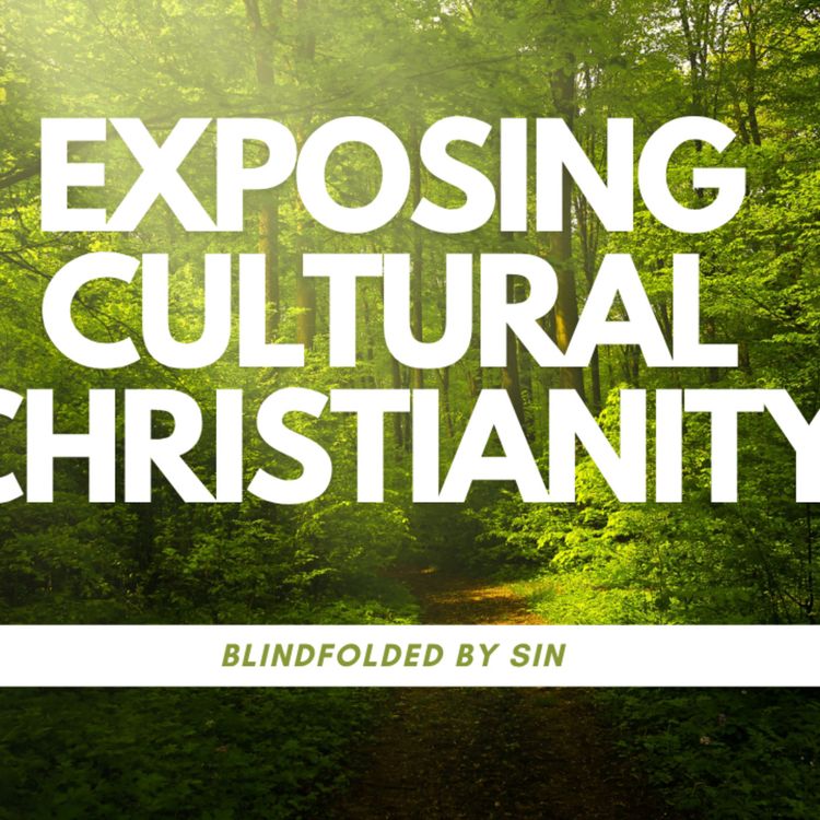 cover art for Exposing Cultural Christianity: Blindfolded by sin