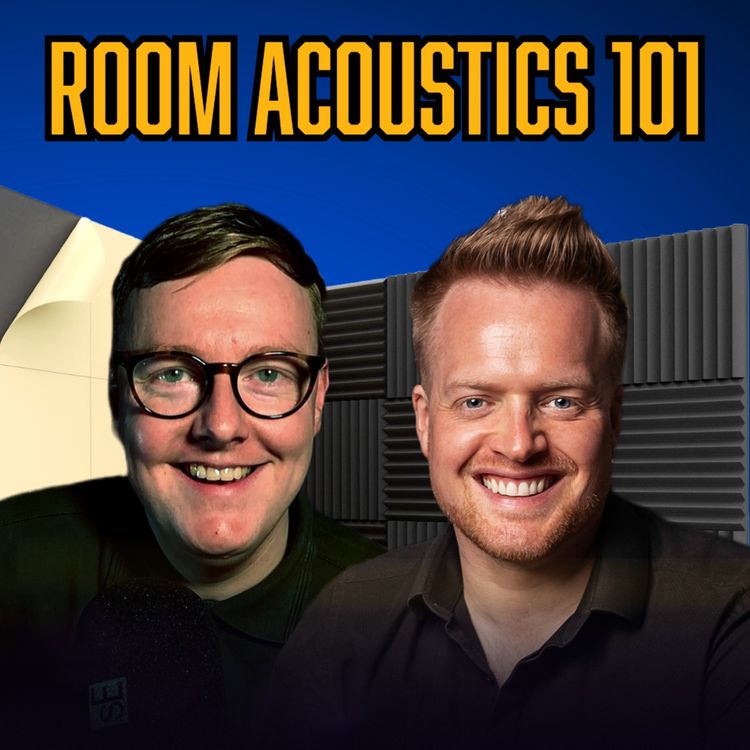 cover art for Room Acoustics 101 - Learn From OUR Studio NIGHTMARES!!