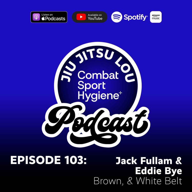 cover art for E103: Jack Fullam & Eddie Bye - Combat Sports Hygiene