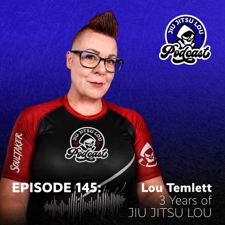 cover art for E145: Lou Temlett - Three Years of JIU JITSU LOU