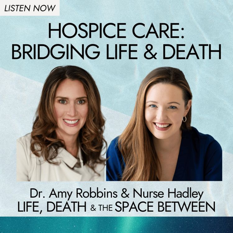 cover art for Hospice Care: Bridging Life & Death with Nurse Hadley