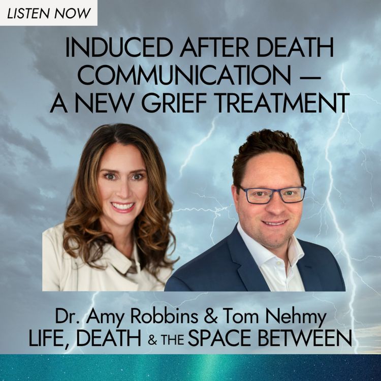 cover art for Induced After Death Communication: A New Grief Treatment!