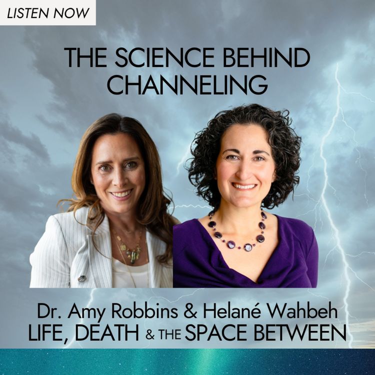 cover art for The Science Behind Channeling | Helané Wahbeh