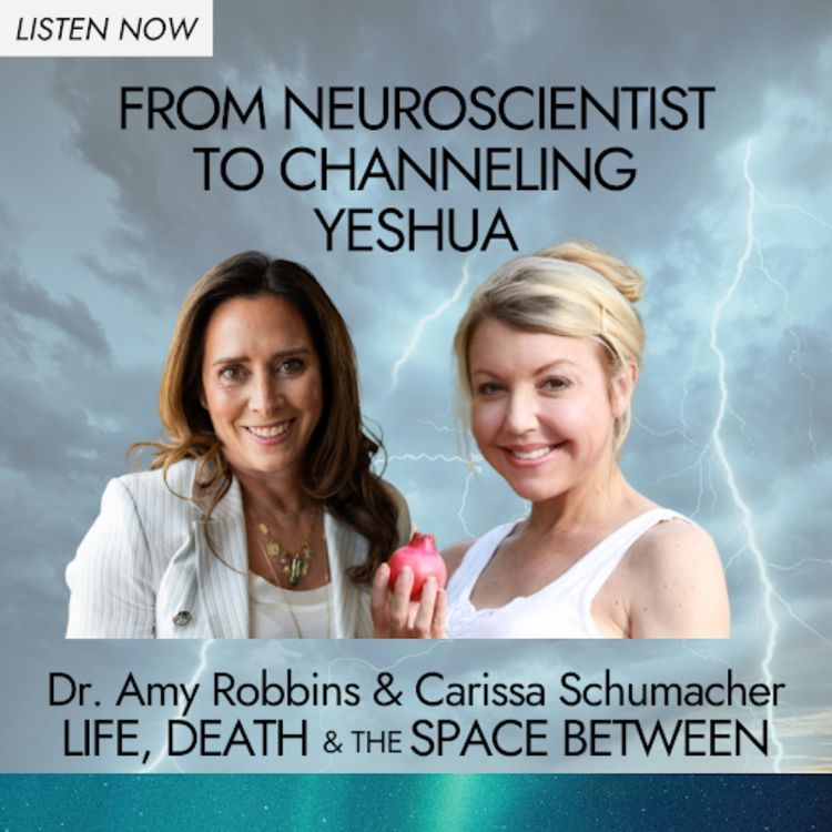 cover art for From Neuroscientist to Channeling Yeshua | Carissa Schumacher
