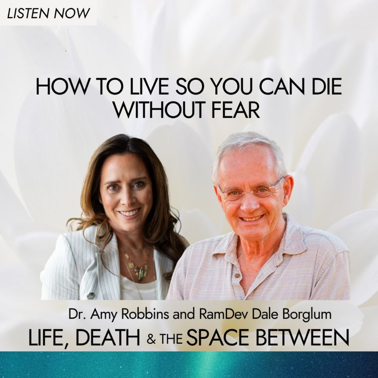 cover art for How to Live So You Can Die Without Fear | with Ram Dev Dale Borglum