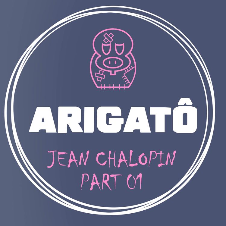 cover art for Arigatô - Jean Chalopin / Part 01