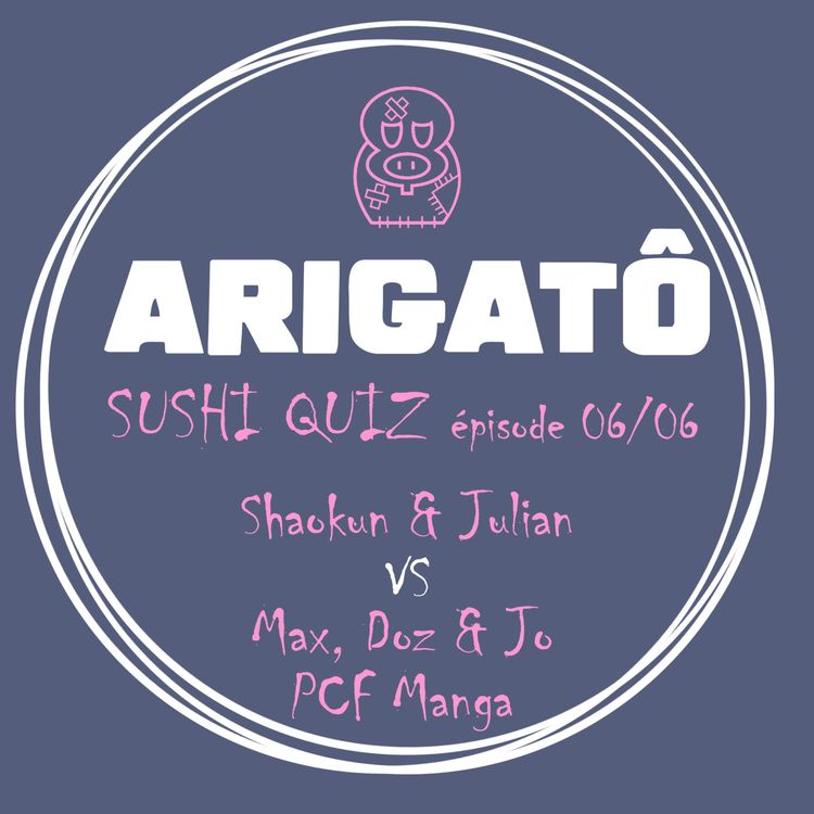 cover art for Arigato - Sushi Quiz - épisode 06 sur 06