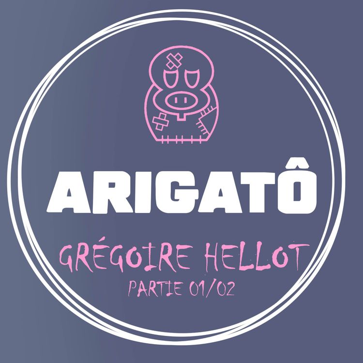 cover art for Arigato - Grégoire Hellot - Part 01/02