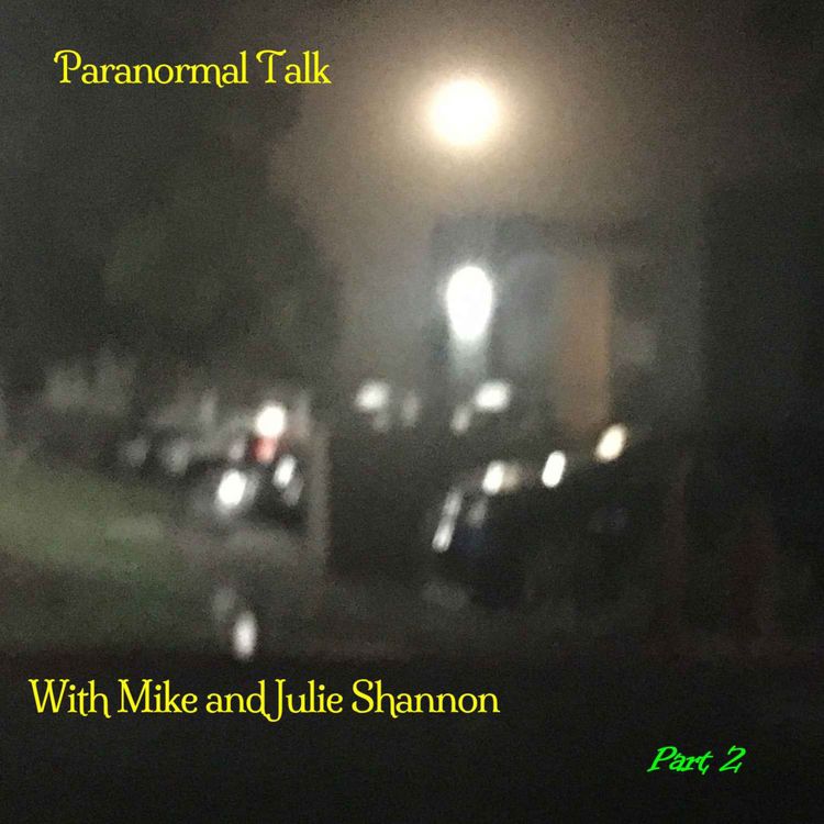 cover art for 534 Mike and Julie Shannon - Paranormal Talk Pt 2