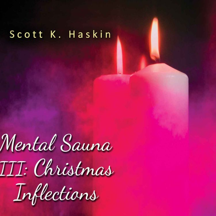 cover art for 546 2025 Album Review - Scott K Haskin - Mental Sauna III - Christmas Inflections