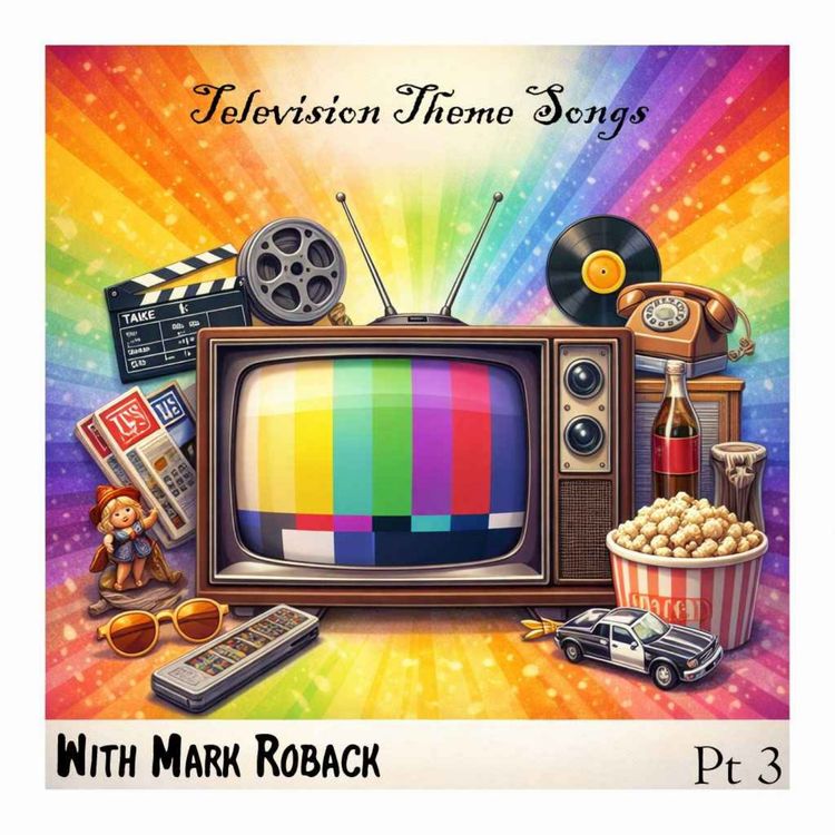 cover art for 562 TV Themes with Mark Roback Pt 3