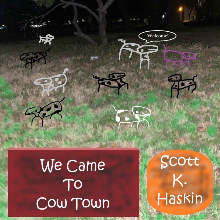 cover art for 580 Scott K. Haskin - We Came To Cow Town