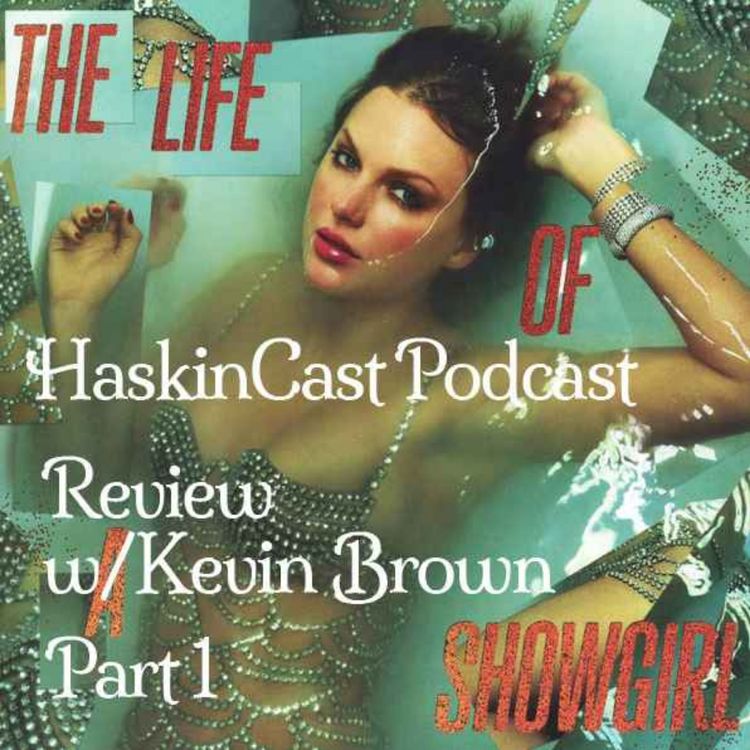 cover art for 605 Taylor Swift - Life of a Show Girl w/ Kevin Brown Pt 1