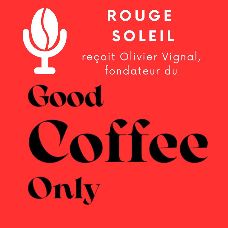 cover art for Rencontre avec Olivier Vignal : fondateur du GOOD COFFEE ONLY