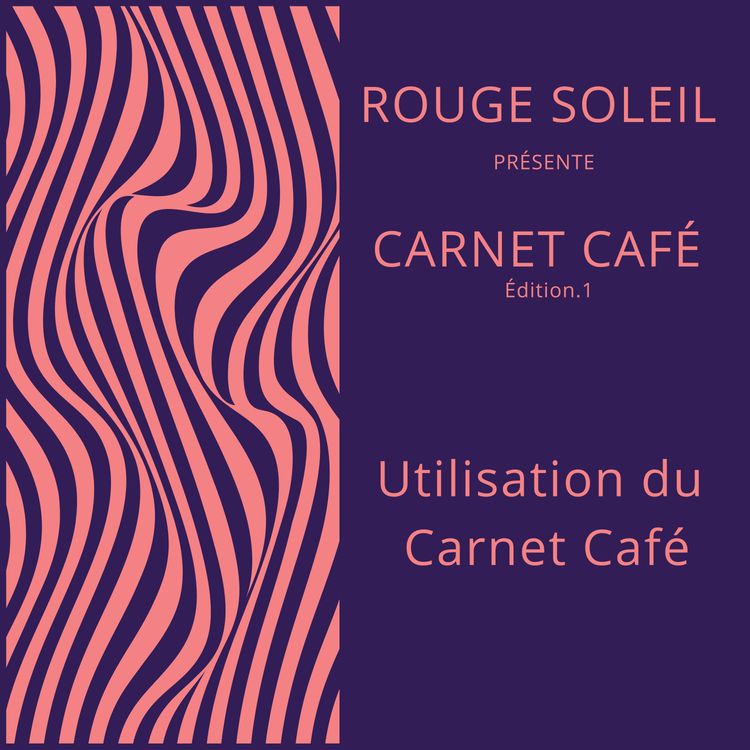 cover art for Utiliser son Carnet Café de Rouge Soleil