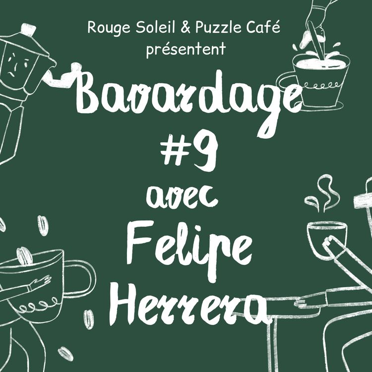 cover art for Bavardage #9 avec Felipe Herrera