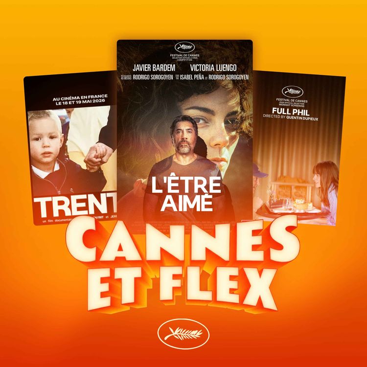 cover art for CANNES #3 - Full Phil 🍔, El Ser Qerido 🎞️ & Trente 🐋