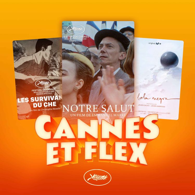 cover art for CANNES #8 - Notre Salut 🇫🇷 , Les Survivants Du Che ✊ & La Bola Negra ⚫