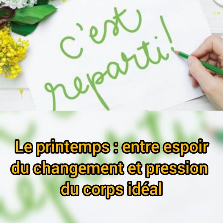 cover art for Le printemps : entre espoir du changement et pression du corps idéal!