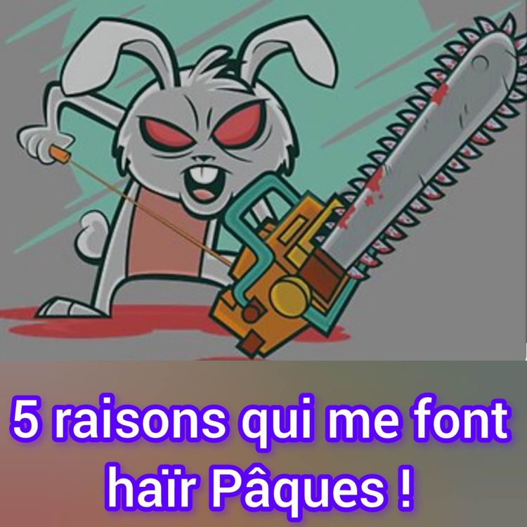cover art for 5 raisons qui me font haïr pâques!