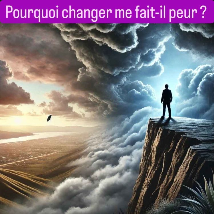 cover art for Pourquoi changer me fait-il peur?