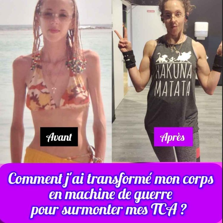cover art for Comment j'ai transformé mon corps en machine de guerre pour surmonter mes TCA?