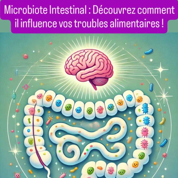 cover art for Microbiobiote Intestinal : Découvrez comment il influence vos troubles alimentaires!