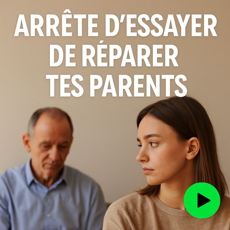 cover art for Arrête d’essayer de réparer tes parents