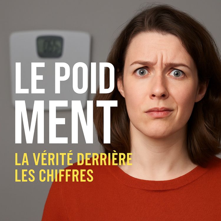 cover art for Le poids ment : la vérité derrière les chiffres!