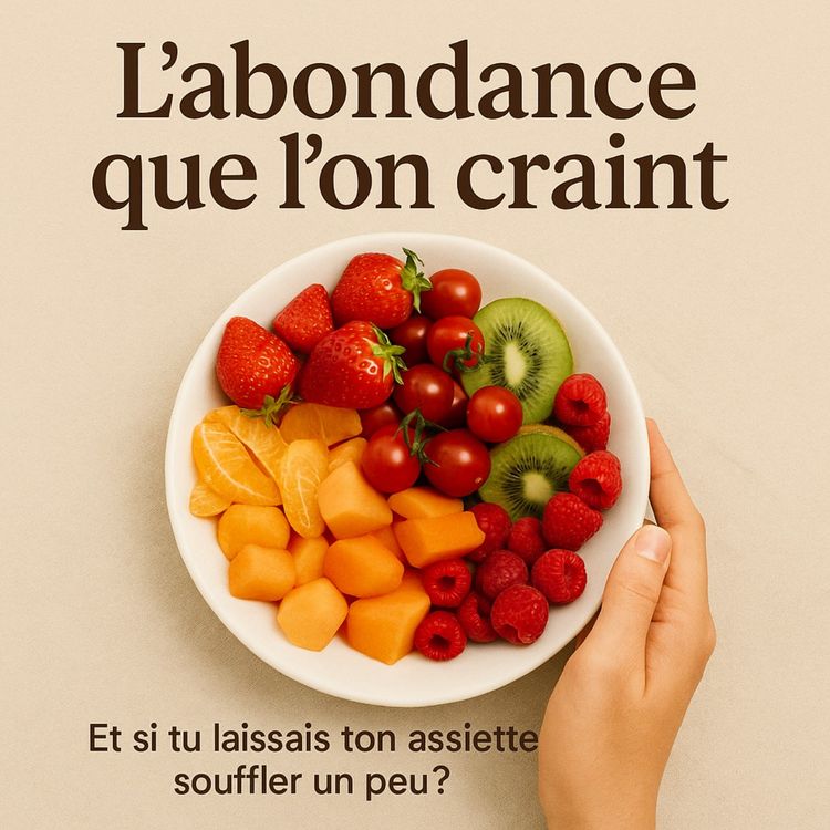 cover art for L'abondance que l'on craint : assiettes généreuses, corps serein ?