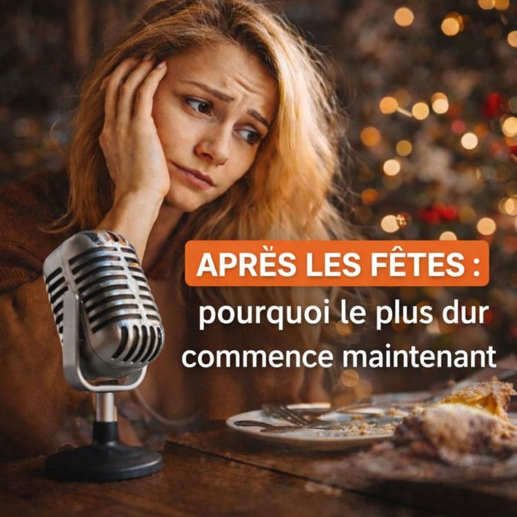 cover art for Après les fêtes : pourquoi le plus dur commence maintenant!