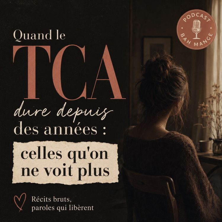 cover art for Quand le TCA dure depuis des années : celles qu'on ne voit plus