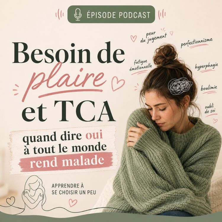 cover art for Besoin de plaire et TCA : quand dire oui à tout le monde rend malade