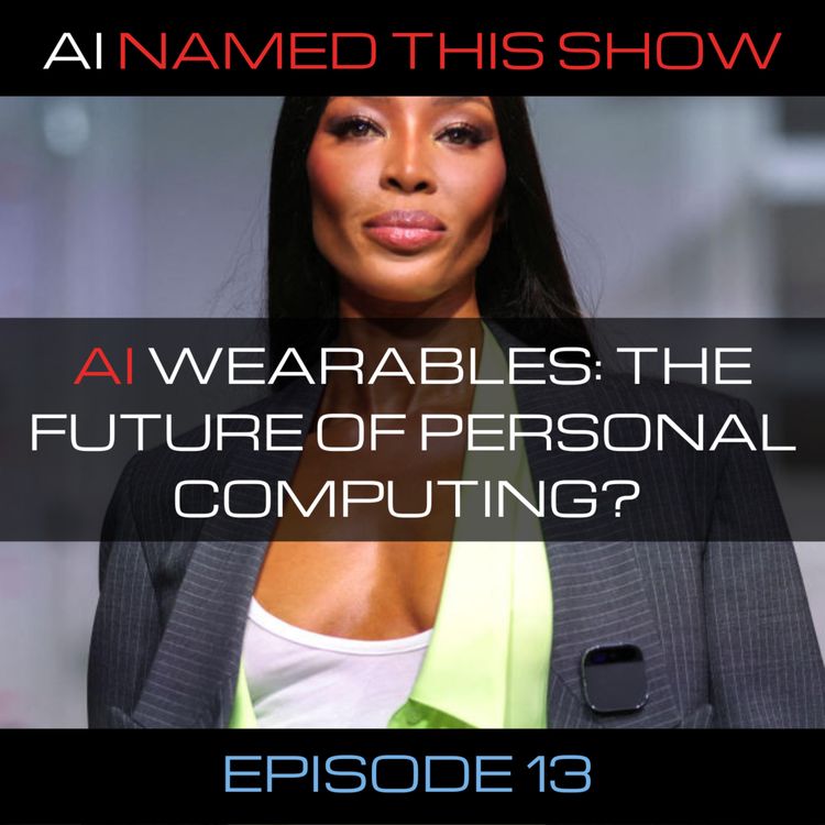 cover art for AI wearables: The future of personal computing? 🔴 AINTS 013