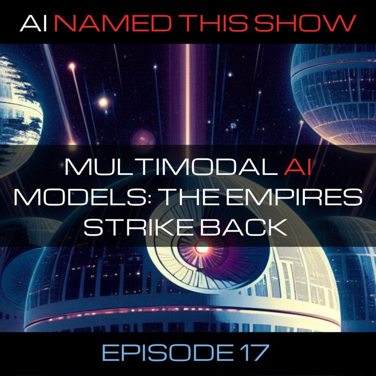 cover art for Multimodal AI models: The empires strike back 🔴 AINTS 017