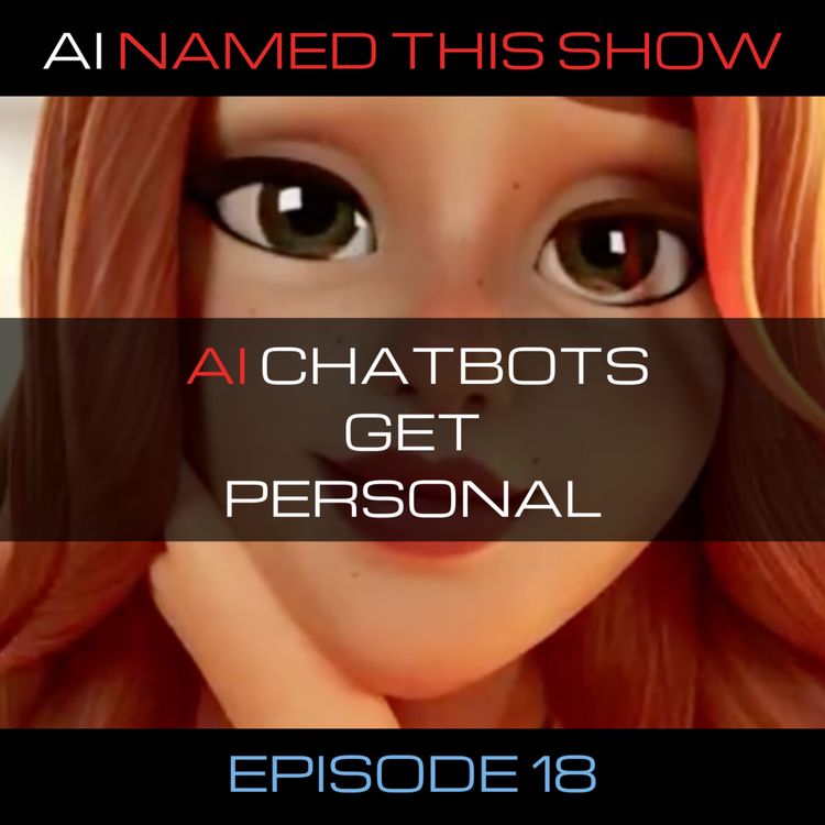 cover art for AI chatbots get personal 🔴 AINTS 018